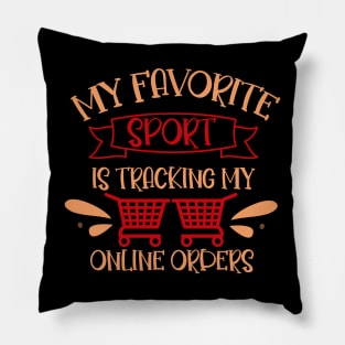 My favorite sport is tracking online orders Pillow