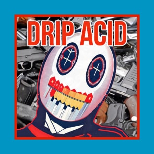 Drip Acid, psychotic robot variant T-Shirt