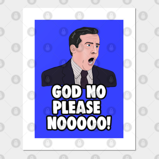 The Office Memes Michael Scott No God No The Office Tv Show Posters And Art Prints Teepublic