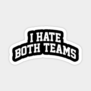 I Hate Both Teams Funny Football NFL Magnet