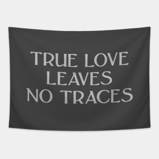 True Love Leaves No Traces, silver Tapestry