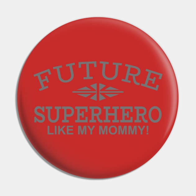 Future Superhero Like My Mommy Pin by PeppermintClover