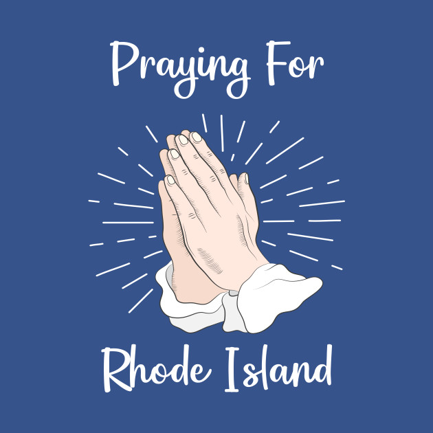 Disover Praying For Rhode Island - Rhode Island - T-Shirt