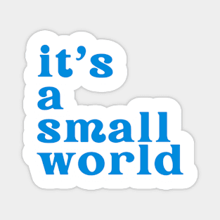it’s a small world Magnet