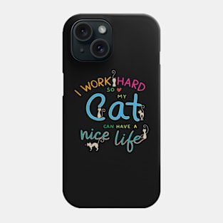 i work hard so my cat can have nice life Phone Case