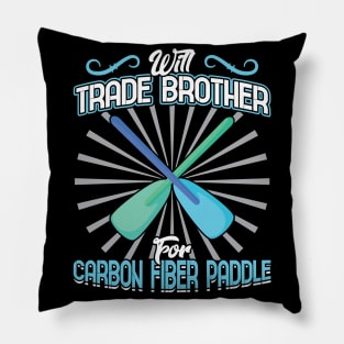 Will Trade Brother For Carbon Fiber Paddle - Dragon Boat Pillow