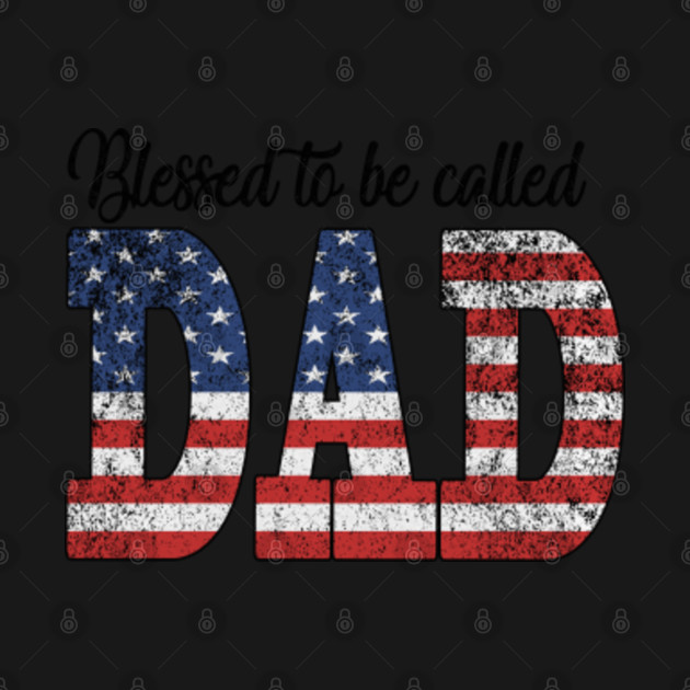 Discover blessed to be called dad - Dad - T-Shirt