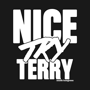 "Nice Try Terry" White Attitude Edition T-Shirt