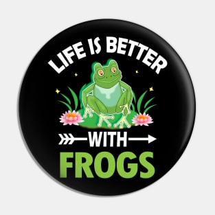 LIFE IS BETTER WITH FROGS Pin