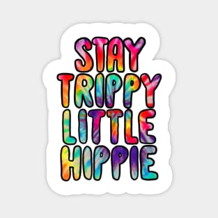 Stay trippy little hippie Magnet