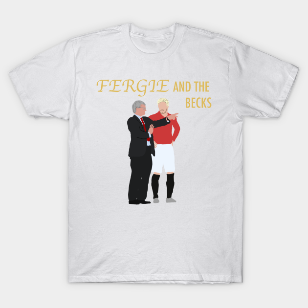 Fergie and the becks - Manchester United - T-Shirt | TeePublic Fergie and the becks - Manchester United - T-Shirt | TeePublic