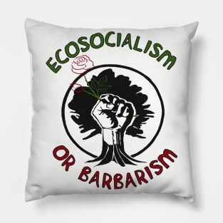 Ecosocialism Or Barbarism - Socialist, Democratic Socialism, Climate Change, Socialism or Barbarism Pillow