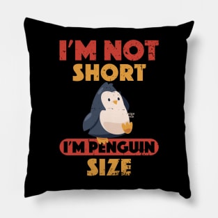 Cutest I'm Not Short I'm Penguin Size Short Funny Pillow