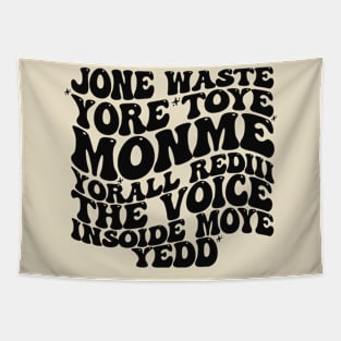 Jone Waste Yore Toye Monme T-Shirt, Unisex, Funny Shirt, Funny Gift for Her, Funny Gen Z Gift Gag Gift, Funny Gift for Him Tapestry