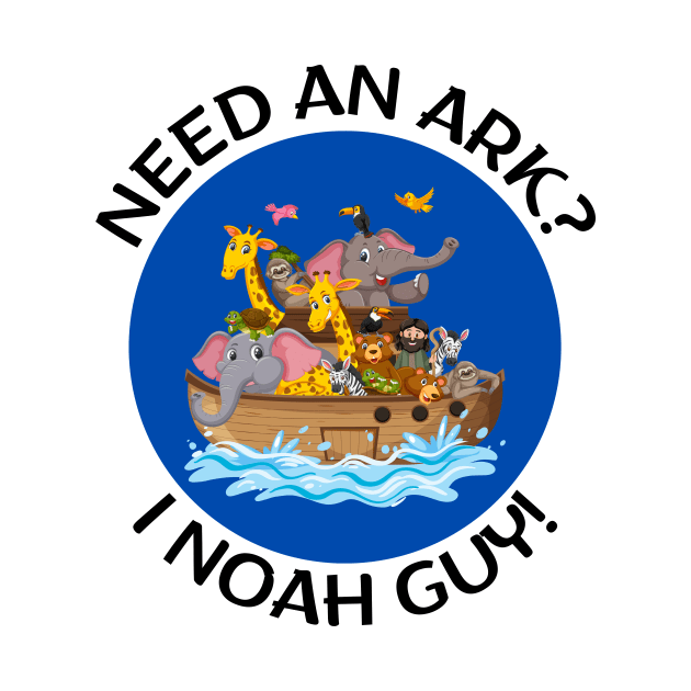 Need an Ark I Noah Guy | Christian Pun by Allthingspunny