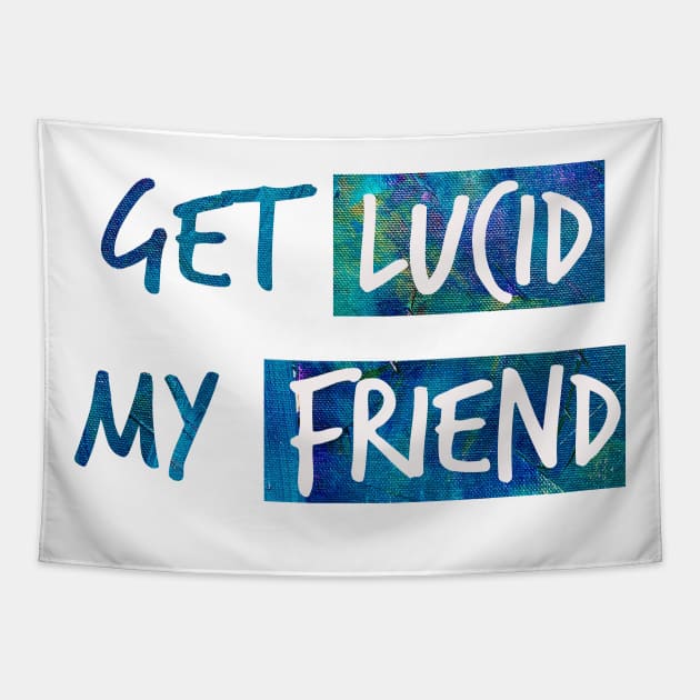 Get lucid, my friend! Lucid dreamer design N°2 Tapestry by Meista