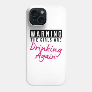 Warning The Girls Are Out Drinking Again. Matching Friends. Girls Night Out Drinking. Funny Drinking Saying. Black and Pink Phone Case