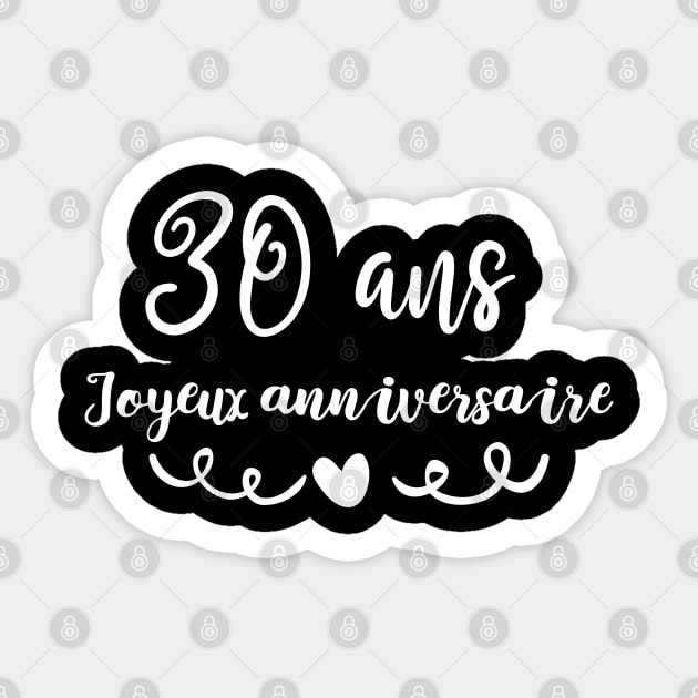 30 ans Joyeux anniversaire - 30 Ans Joyeux Anniversaire - Sticker