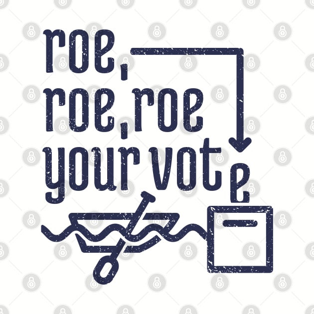 Roe, Roe, Roe Your Vote 4 by NeverDrewBefore