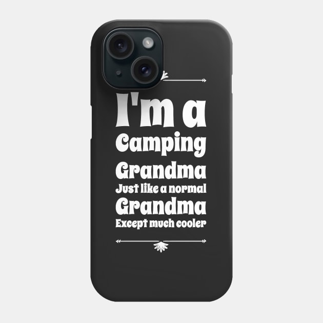 I'm a camping grandma just like a normal grandma except much cooler Phone Case by captainmood