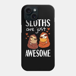 Sloths Are Just Awesome Phone Case