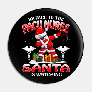 Be Nice To The Pacu Nurse Santa is Watching Pin