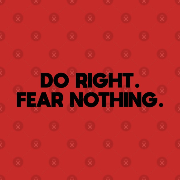 Do Right, Fear Nothing by HamzaNabil