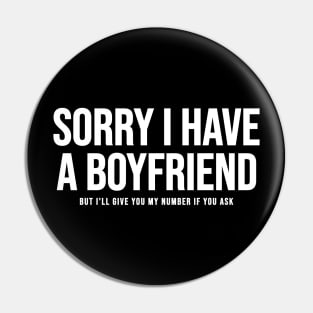 Sorry I Have A Boyfriend Pin