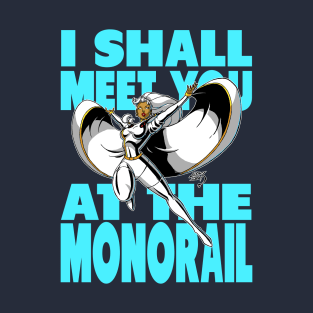 I Shall Meet You At The Monorail T-Shirt