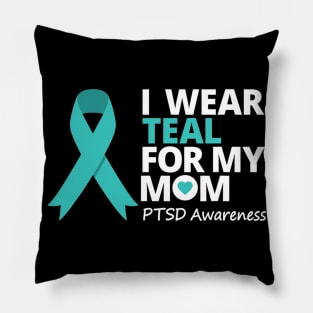 I Wear Teal For My Mom Ptsd Teal Ribbon Pillow