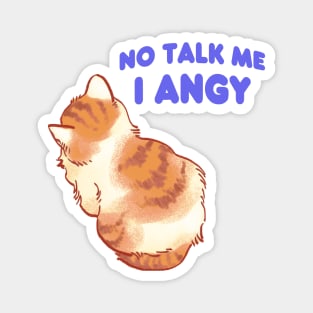 No talk me i angy small cat meme Magnet