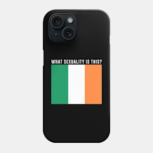 What Sexuality Is This Irish Flag Shirt Phone Case