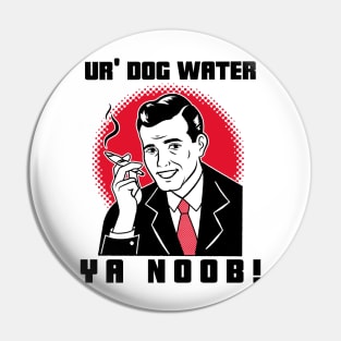 Ur' Dog water 9.0 Pin