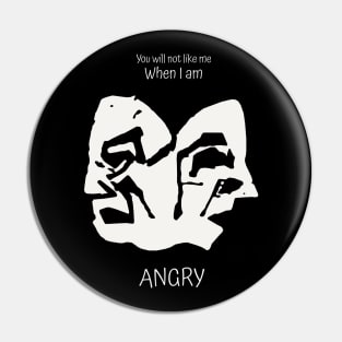 You will not like me When I am Angry Pin