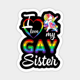 Unicorn Dabbing Support LGBT I Love My Gay Sister Magnet