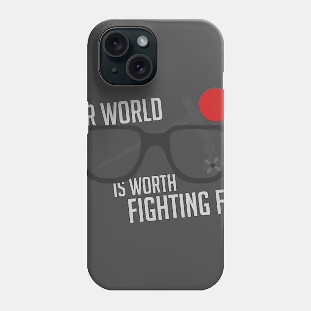 Our World Is Worth Fighting For Phone Case by oneshotanth