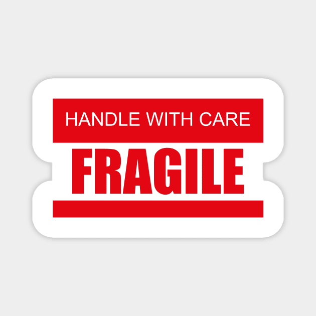 Handle with care - Fragile Magnet by Shirtbubble