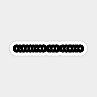 Blessings Are Coming Magnet