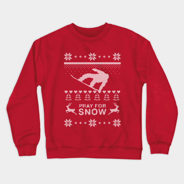 pray for snow sweatshirt