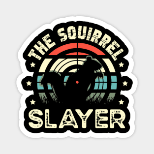 The Squirrel Slayer for a Squirrel Hunter Squirrel Hunting Magnet