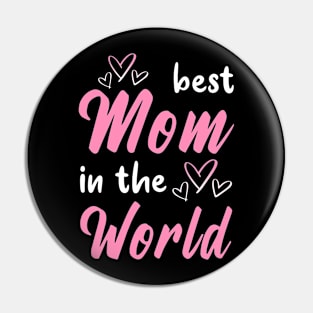 Best Mom In The World Happy Mother Day Pin