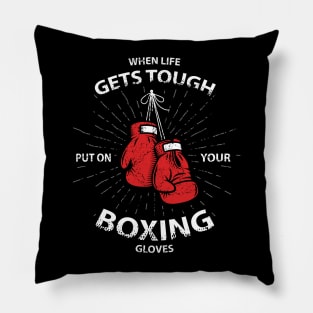 WHEN LIFE GET TOUGH PUT ON YOUR BOXING GLOVES | BOXING MOTIVATION Pillow