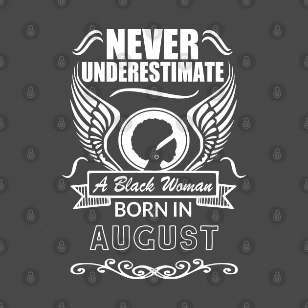 Black Woman Series: Never underestimate a black woman born in August by Jarecrow 