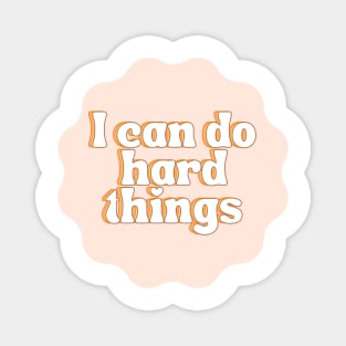 I Can Do Hard Things - Inspiring and Motivational Quotes Magnet