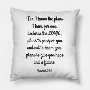 Jeremiah 29:11, For I know the plans Pillow