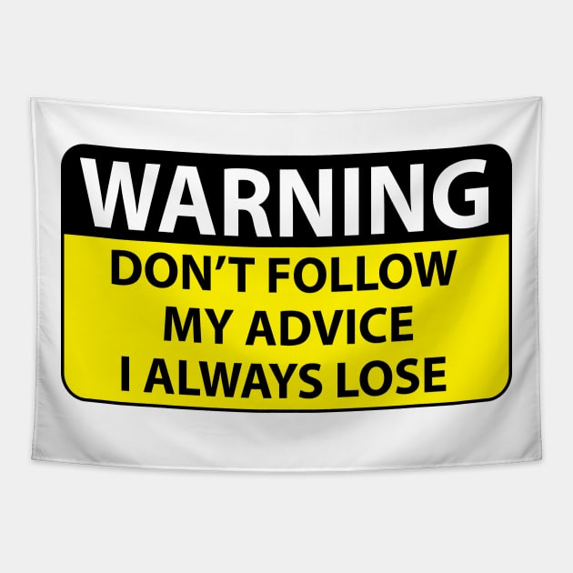 Warning dont follow my advice I always lose Tapestry by Estudio3e