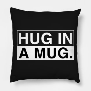 Hug in a Mug Pillow