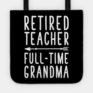 Retired teacher full time grandma Tote