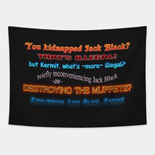 You Kidnapped Jack Black? Muppets Design Tapestry