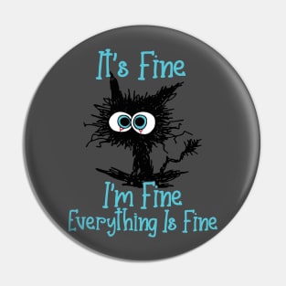 Funny Cat Lover Gifts - Black Cat It's Fine I'm Fine Everything Is Fine Pin